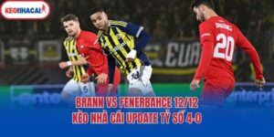 Brann Vs Fenerbahçe 12/12 - Kèo Nhà Cái Update Tỷ Số 4-0