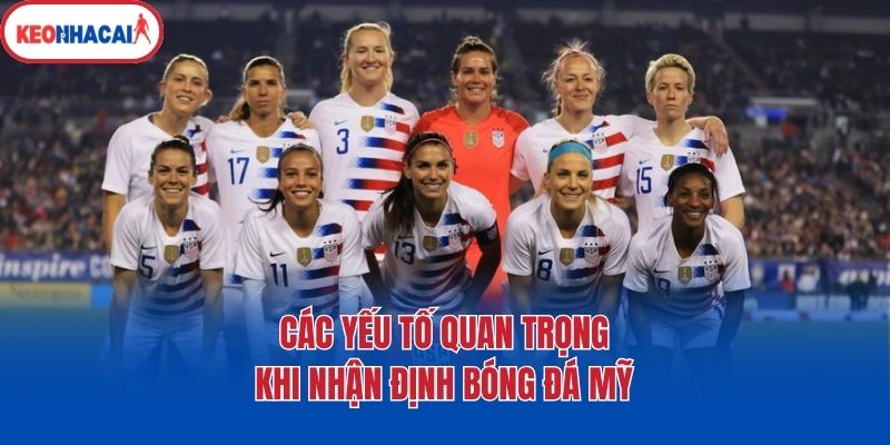 cac yeu to quan trong khi nhan dinh bong da my Các yếu tố quan trọng khi nhận định bóng đá Mỹ