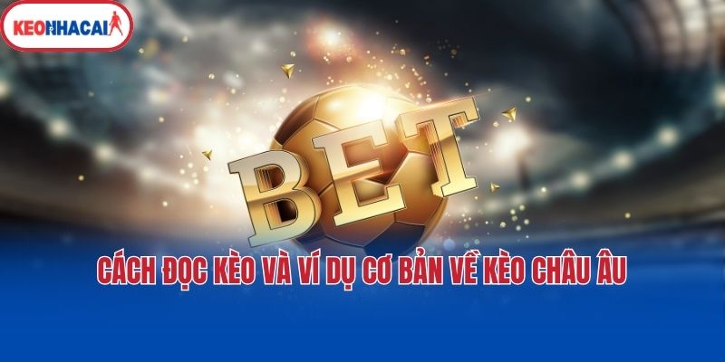 Cách đọc kèo và ví dụ cơ bản về kèo Châu Âu