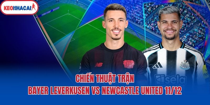 Chiến thuật trận Bayer Leverkusen vs Newcastle United 11/12