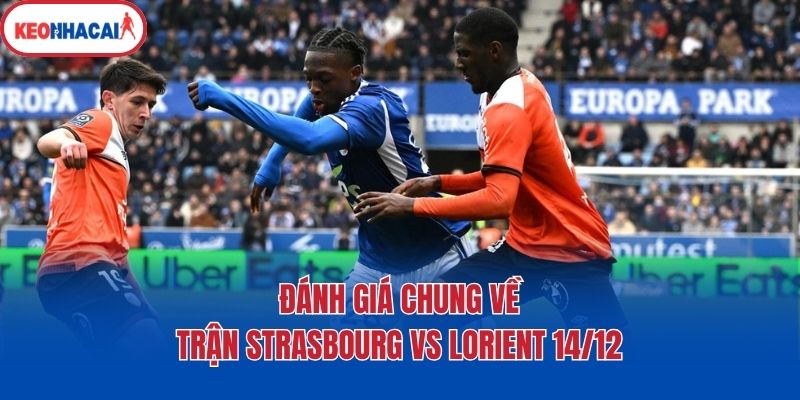 Đánh giá chung về trận Strasbourg vs Lorient 14/12