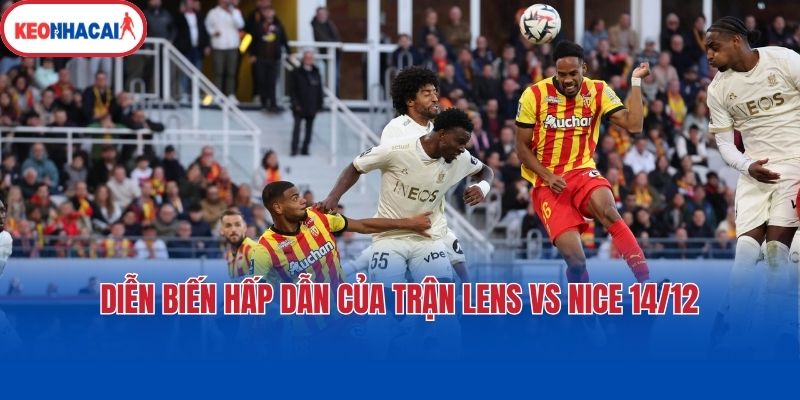 Diễn biến hấp dẫn của trận Lens vs Nice 14/12