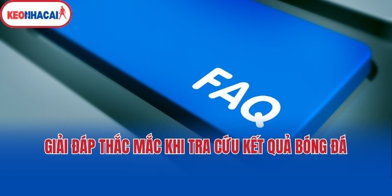 Giải đáp thắc mắc khi tra cứu kết quả bóng đá
