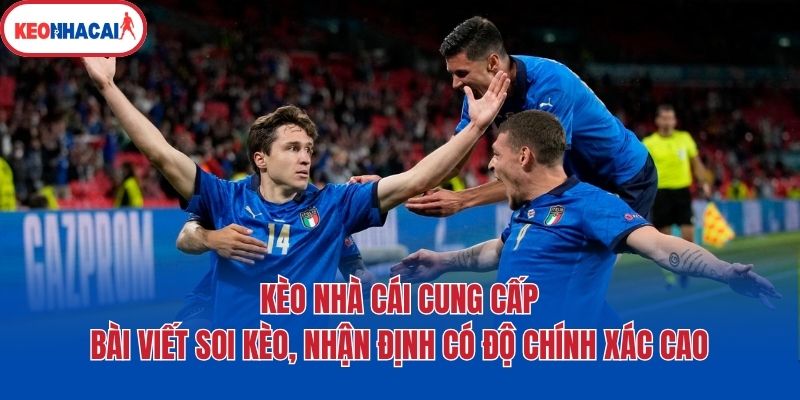 keo nha cai cung cap bai viet soi keo nhan dinh co do chinh xac cao Kèo nhà cái cung cấp kết quả bóng đá bám sát thời gian thực tế