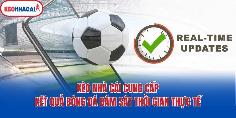 keo nha cai cung cap ket qua bong da bam sat thoi gian thuc te Kèo nhà cái cung cấp bài viết soi kèo, nhận định có độ chính xác cao