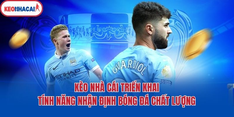 keo nha cai trien khai tinh nang nhan dinh bong da chat luong Kèo nhà cái triển khai tính năng nhận định bóng đá chất lượng