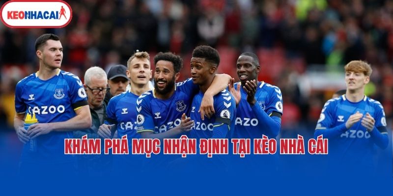 kham pha muc nhan dinh tai keo nha cai Khám phá mục nhận định tại Kèo nhà cái