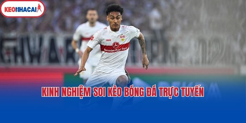 Kinh nghiệm soi kèo bóng đá trực tuyến