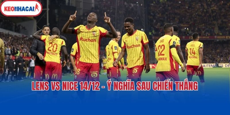 Lens vs Nice 14/12 - Ý nghĩa sau chiến thắng