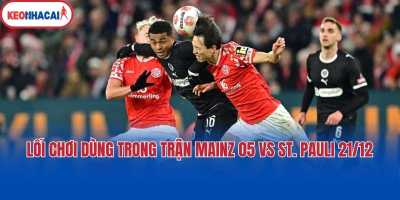 loi choi dung trong tran mainz 05 vs st pauli 21 12 Lối chơi dùng trong trận Mainz 05 vs St. Pauli 21/12