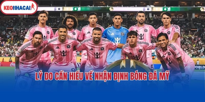 ly do can hieu ve nhan dinh bong da my Lý do cần hiểu về nhận định bóng đá Mỹ