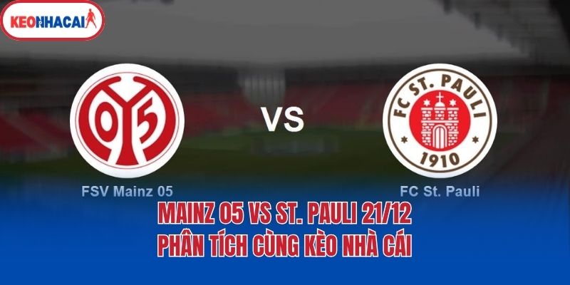 Mainz 05 Vs St. Pauli 21/12 - Phân Tích Cùng Kèo Nhà Cái 1 Mainz 05 Vs St. Pauli 21/12 - Phân Tích Cùng Kèo Nhà Cái