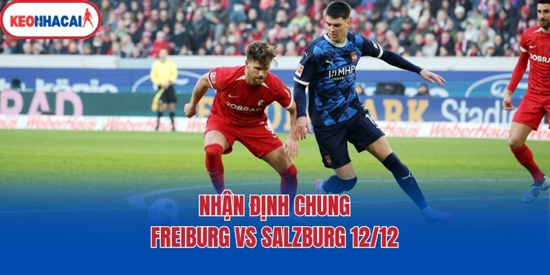Nhận định chung Freiburg vs Salzburg 12/12