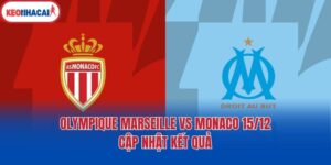 Olympique Marseille vs Monaco 15/12 - Cập Nhật Kết Quả