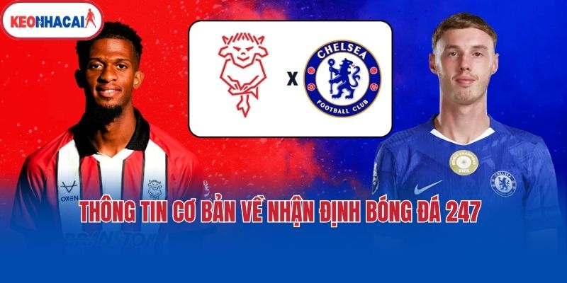 Thông tin cơ bản về nhận định bóng đá 247 