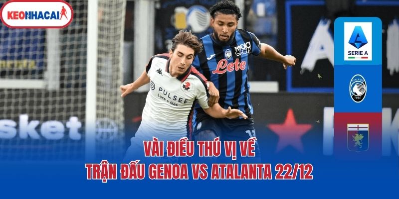 Vài điều thú vị về trận đấu Genoa Vs Atalanta 22/12